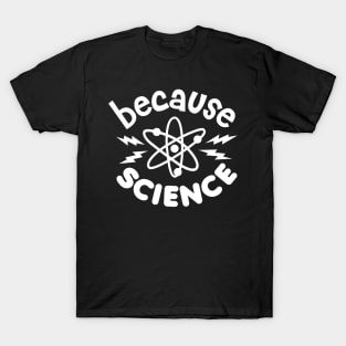 Because Science White T-Shirt